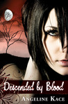 Descended by Blood by Angeline Kace Descended by Blood by Angeline Kace