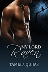 My Lord Raven by Tamela Quijas My Lord Raven by Tamela Quijas