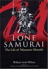 The Lone Samurai by William Scott Wilson The Lone Samurai by William Scott Wilson