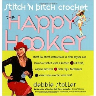 Stitch 'N Bitch Crochet: The Happy Hooker