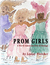 Prom Girls A North American Rite of Passage by Lesley Fletcher Prom Girls A North American Rite of Passage by Lesley Fletcher
