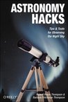 Astronomy Hacks: Tips and Tools for Observing the Night Sky Astronomy Hacks: Tips and Tools for Observing the Night Sky