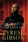 How to Get Out of Your Own Way by Tyrese Gibson How to Get Out of Your Own Way by Tyrese Gibson