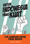 Untuk Indonesia yang Kuat by Ligwina Hananto Untuk Indonesia yang Kuat by Ligwina Hananto