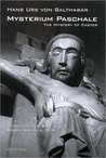 Mysterium Paschale: The Mystery of Easter Mysterium Paschale: The Mystery of Easter