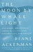 The Moon by Whale Light and Other Adventures Among Bats, Peng... by Diane Ackerman