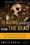 Teasing Secrets from the Dead by Emily Craig