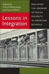 Lessons in Integration: Realizing the Promise of Racial Diversity in American Schools Lessons in Integration: Realizing the Promise of Racial Diversity in American Schools