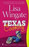 Texas Cooking by Lisa Wingate Texas Cooking by Lisa Wingate