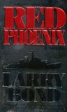 Red Phoenix by Larry Bond Red Phoenix by Larry Bond