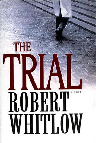 The Trial by Robert Whitlow The Trial by Robert Whitlow