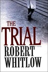 The Trial by Robert Whitlow The Trial by Robert Whitlow