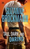 Tall, Dark and Daring by Suzanne Brockmann Tall, Dark and Daring by Suzanne Brockmann