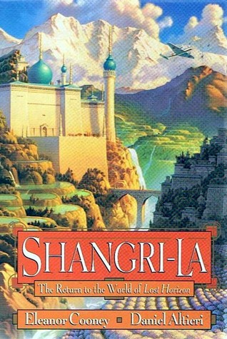 Shangri-La: The Return to the World of Lost Horizon by Eleanor Cooney