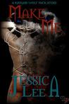 Make Me (KinKaid Wolf Pack, #2) Make Me (KinKaid Wolf Pack, #2)