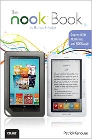 The NOOK Book: Everything you need to know for the NOOK, NOOKcolor, and NOOKstudy