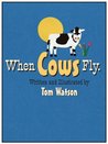 When Cows Fly When Cows Fly