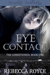 Eye Contact (The Conditioned #1)