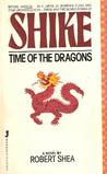 Time of the Dragons (Shike 1) Time of the Dragons (Shike 1)