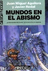 Mundos en el Abismo by Juan Miguel Aguilera Mundos en el Abismo by Juan Miguel Aguilera