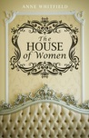The House of Women by Anne Whitfield The House of Women by Anne Whitfield