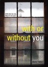 With or Without You by Brian Farrey With or Without You by Brian Farrey