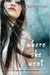 Where She Went (If I Stay, #2)