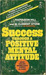 Success Through A Positive Mental Attitude (Paperback)