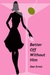 Better Off Without Him by Dee Ernst
