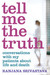 Tell Me the Truth: Conversations With My Patients About Life And Death by Ranjana Srivastava