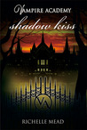 Shadow Kiss (Vampire Academy, #3)