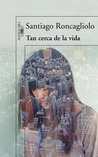 Tan cerca de la vida Tan cerca de la vida