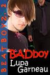 BADBoy (Beat Boyz, #2) BADBoy (Beat Boyz, #2)