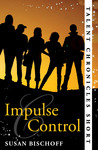 Impulse Control by Susan Bischoff Impulse Control by Susan Bischoff