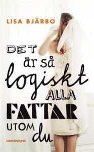 Det är så logiskt alla fattar utom du