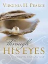Through His Eyes: Rethinking What You Believe about Yourself Through His Eyes: Rethinking What You Believe about Yourself