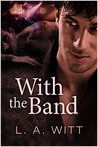 With The Band by L.A. Witt
