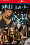 SWAT Team One and the Social Worker by Dixie Lynn Dwyer SWAT Team One and the Social Worker by Dixie Lynn Dwyer