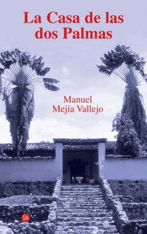 La casa de las dos palmas Manuel Mejía Vallejo La casa de las dos palmas Manuel Mejía Vallejo