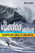 The Voodoo Wave: Inside a Season of Triumph and Tumult at Maverick's (Hardcover)