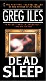 Dead Sleep by Greg Iles