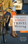 The Best Women's Travel Writing 2011: True Stories from Around the World