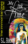 My Link in Time by S.L. Baum My Link in Time by S.L. Baum