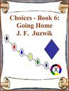 Going Home (Choices, #6) Going Home (Choices, #6)