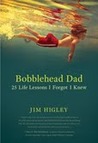 Bobblehead Dad by Jim Higley