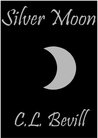 Silver Moon by C.L. Bevill Silver Moon by C.L. Bevill