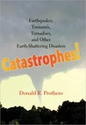 Catastrophes!: Earthquakes, Tsunamis, Tornadoes, and Other Earth-Shattering Disasters