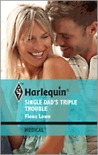 Single Dad's Triple Trouble Single Dad's Triple Trouble