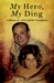 My Hero, My Ding: A Memoir ...