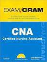 CNA Certified Nursing Assistant Exam Cram by Linda Whitenton